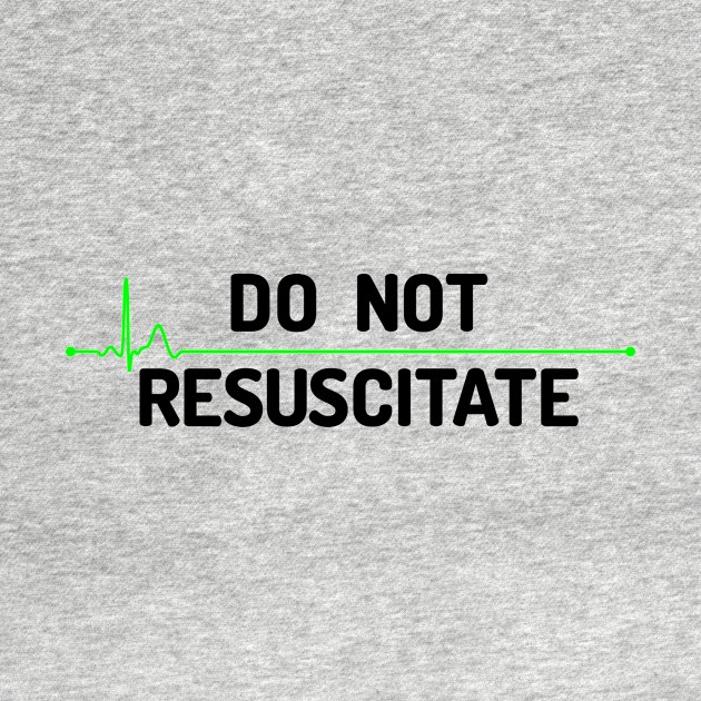 Do Not Resuscitate (dark) by conform